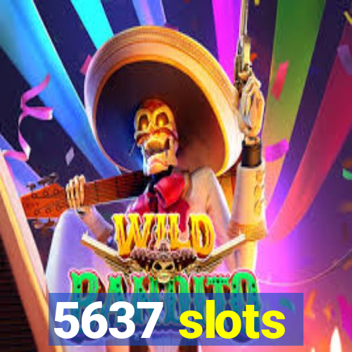 5637 slots